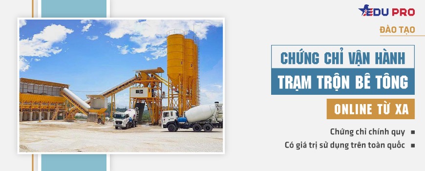Chứng chỉ vận hành trạm trộn bê tông