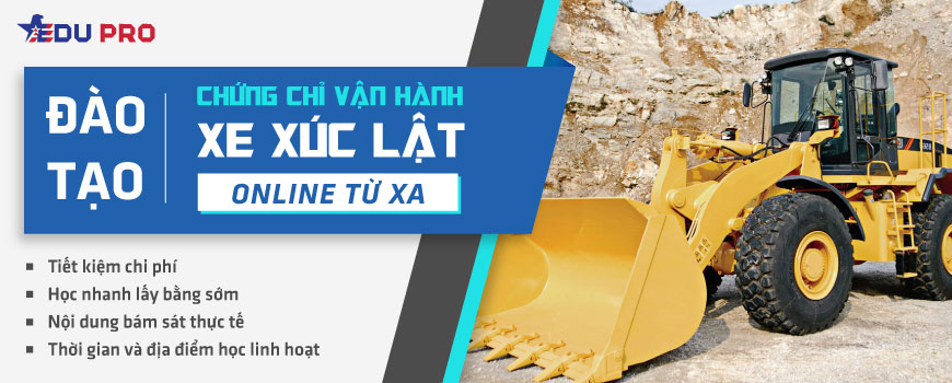Chứng chỉ vận hàng xe xúc lật online từ xa